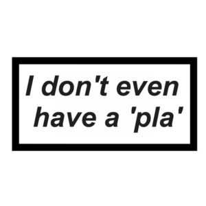 استیکر سوشالی 'I don't even have a 'pla