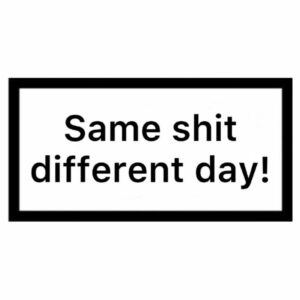 استیکر Same Shit Different Day