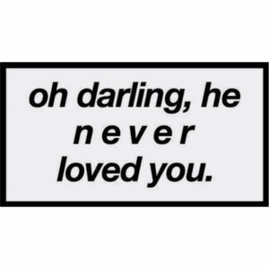 استیکر Oh Darling He Never Loved You