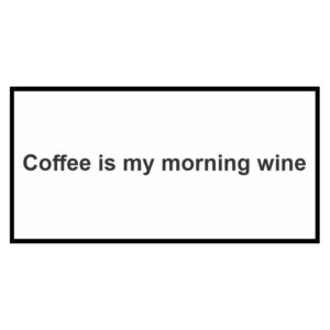 استیکر Coffee is my morning wine