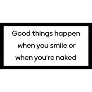 استیکر سوشالی Good things happen when you smile or when you're naked